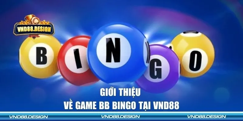 Giới thiệu về game BB Bingo tại VND88