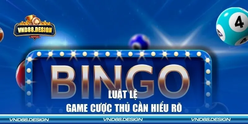 Luật lệ game cược thủ cần hiểu rõ